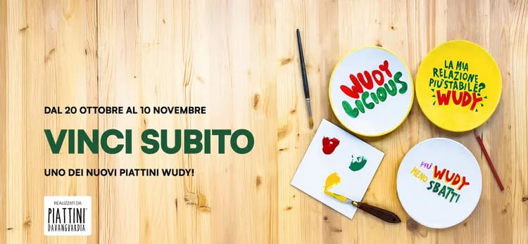 Dal 20 ottobre al 10 novembre vinci subito uno dei Piattini Davanguardia Wudy